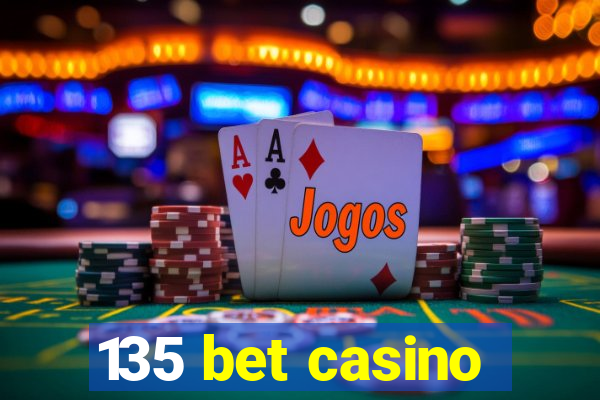 135 bet casino